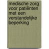 Medische zorg voor patiënten met een verstandelijke beperking by P.J.M. Albers