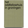 Het Oddfellowhuis in Groningen by Rolf Eerens