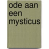Ode aan een Mysticus door Josephine de Wit