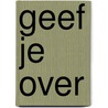 Geef je over door Sarah Sluimer