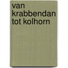 VAN KRABBENDAN TOT KOLHORN by Karel Cornelis Numan