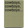 Cowboys, cowboys, cowboys... by Kathie Denosky