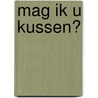 Mag ik u kussen? door Robin Hawdon