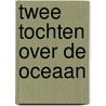Twee Tochten over de Oceaan door Jules Verne