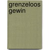 Grenzeloos gewin by Unknown