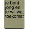 Je bent jong en je wil wat toekomst door Jantijn Anema