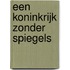 Een Koninkrijk zonder Spiegels