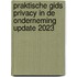 Praktische gids Privacy in de onderneming Update 2023