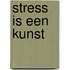 Stress is een kunst