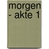 Morgen - Akte 1