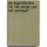 De Legendariërs 18: Het einde van het verhaal? door Patrick Sobral