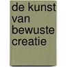 De kunst van bewuste creatie door Maartje M.K. Koper