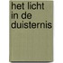 Het licht in de duisternis