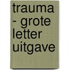 Trauma - Grote Letter Uitgave by Charles den Tex