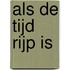 Als de tijd rijp is