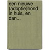 Een nieuwe (adoptie)hond in huis, en dan... door Rob van Opstal