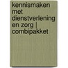 Kennismaken met Dienstverlening en Zorg | combipakket door Onbekend