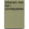 Rekenen met Tijd | combipakket door Onbekend