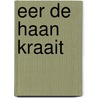 Eer de haan kraait door Jan Van Waveren