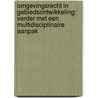 Omgevingsrecht in gebiedsontwikkeling: verder met een multidisciplinaire aanpak door Onbekend