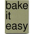 Bake it Easy