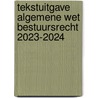 Tekstuitgave Algemene wet bestuursrecht 2023-2024 by Unknown