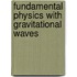 Fundamental physics with gravitational waves