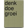 Denk Doe Groei door Onbekend