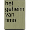 Het geheim van Timo by Marlies Slegers