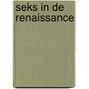 Seks in de Renaissance door Marlisa Den Hartog