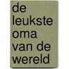De leukste oma van de wereld by Marjan Berk
