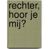 Rechter, hoor je mij?