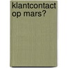Klantcontact op Mars? by Erik Bouwer