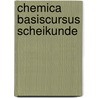 Chemica Basiscursus Scheikunde door Fjg van den Belt