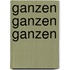GANZEN GANZEN GANZEN