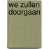 We zullen doorgaan