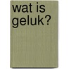 Wat is geluk? by Hans Kloosterman