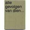 Alle gevolgen van dien... by Peter van Gils
