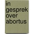 In gesprek over abortus