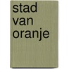 Stad van Oranje door Coen Reuvers