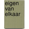 Eigen van elkaar door Philip Snijder