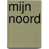 Mijn Noord door Jaap van den Beukel