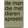 De man die met dieren spreekt by Eddy Mulder