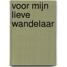 Voor mijn lieve wandelaar door Marga Kool