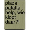 Plaza Patatta : Help, wie klopt daar?! door Nanda Roep