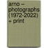 Arno – Photographs (1972-2022) + print