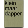 Klein maar dapper door Maria Mulder-Boersma