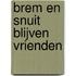 Brem en Snuit blijven vrienden