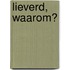 Lieverd, waarom?