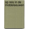 Op reis in de Middeleeuwen door Anthony Bale